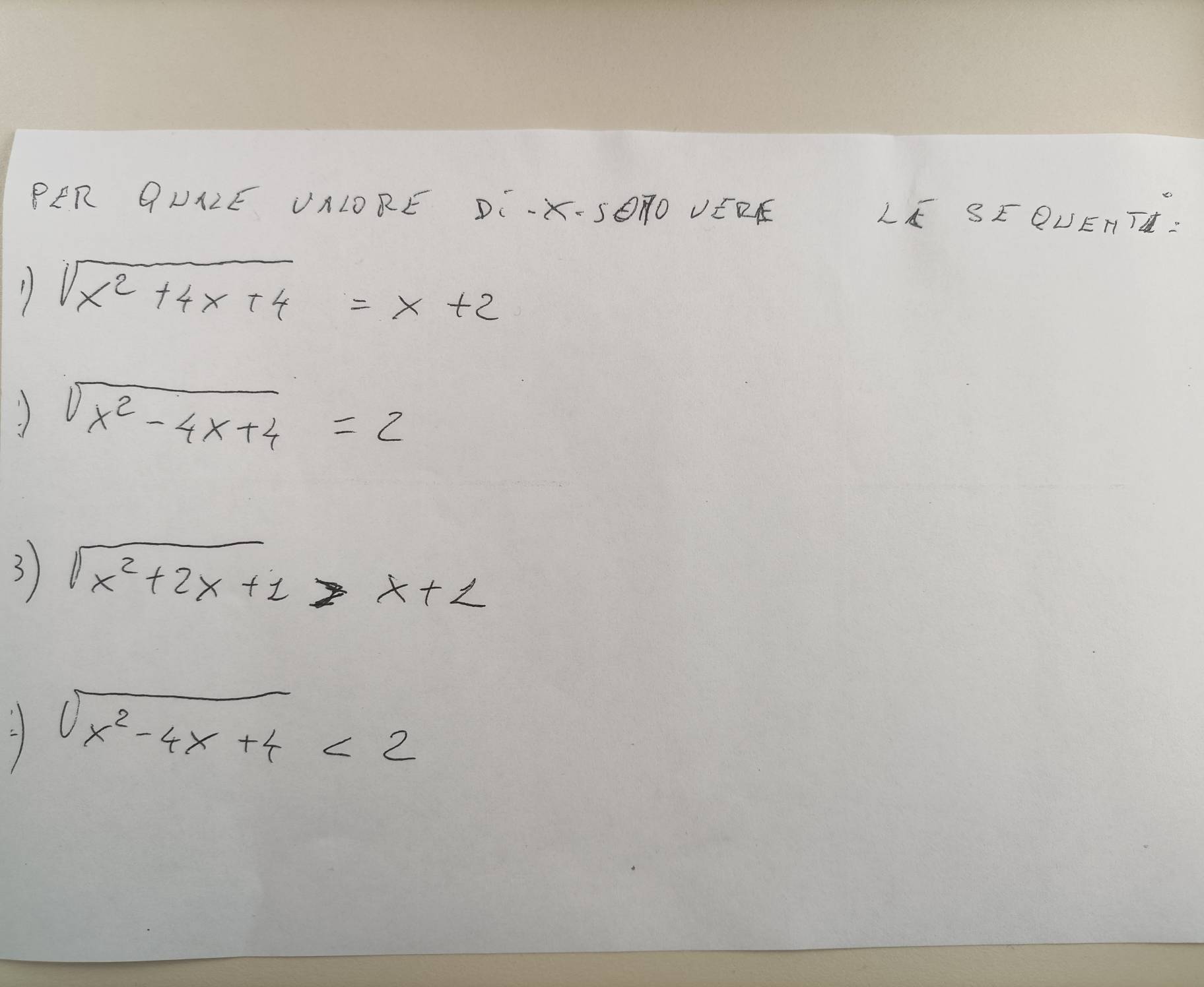 Risolto:PER QUILE VNLORE D:-K-SORO VERE LE SEQUEHT: 1 sqrt(x^2+4x+4)=x+ ...