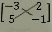 beginbmatrix -3&2 5&-1endbmatrix