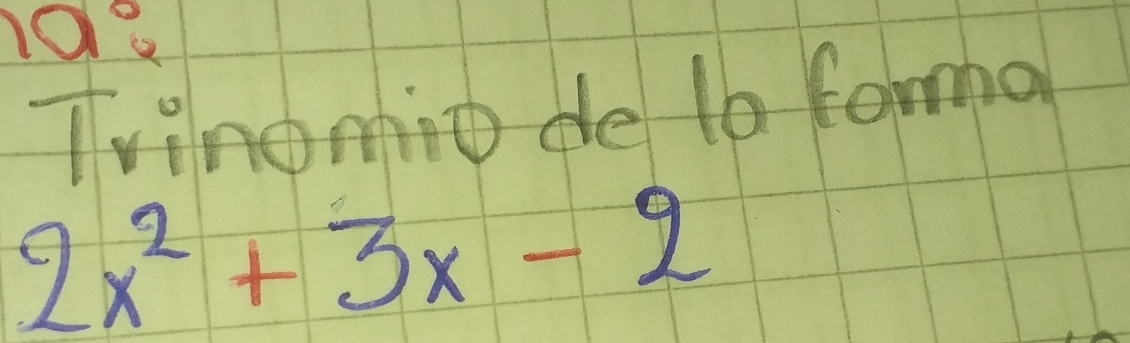 Tvinomit de to fome
2x^2+3x-2