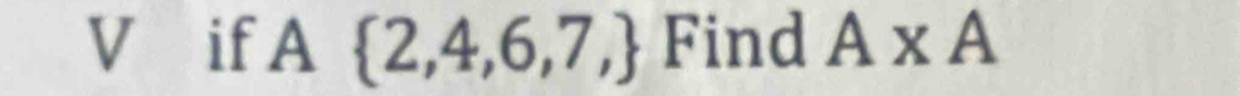 Vì if A  2,4,6,7, Find A* A