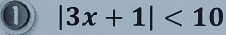 ① |3x+1|<10</tex>