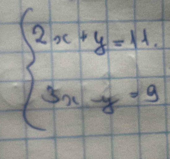 beginarrayl 2x+y=11. 3x-y=9endarray.