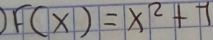 1 F(x)=x^2+7