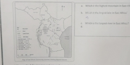 Which is the highast mountain in East Af
b. Which is the largest lake in East Africa”
c. Which is the longest river in East Africe?
d.