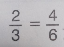  2/3 = 4/6 