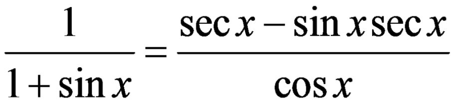  1/1+sin x = (sec x-sin xsec x)/cos x 