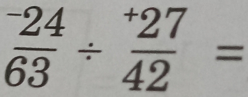  (-24)/63 / frac ^+2742=