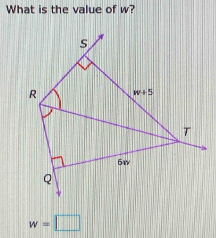 What is the value of w?
s
R
w+5
T
6w
Q
w=□