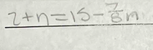 2+n=15- 7/8 m