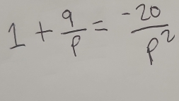 1+ 9/p = (-20)/p^2 