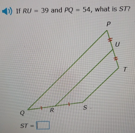 If RU=39 and PQ=54 , what is ST?
ST=□