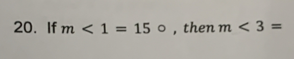 If m<1=15^ , then m<3=