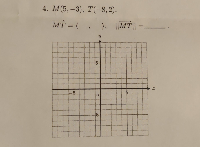 M(5,-3), T(-8,2).
vector MT= 1 ,), ||vector MT||= _ .