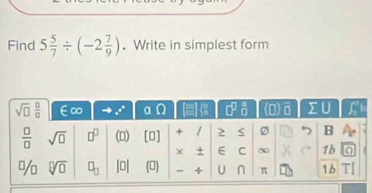 Find 5 5/7 / (-2 7/9 ). Write in simplest form