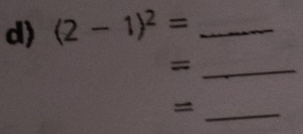 (2-1)^2= _ 
_= 
_=