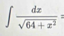 ∈t  dx/sqrt(64+x^2) =