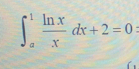 ∈t _a^(1frac ln x)xdx+2=0 :