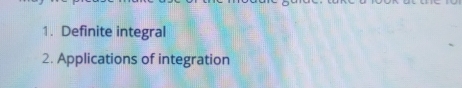 Definite integral 
2. Applications of integration