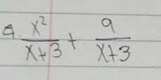  x^2/x+3 + 9/x+3 