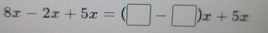 8x-2x+5x=(□ -□ )x+5x