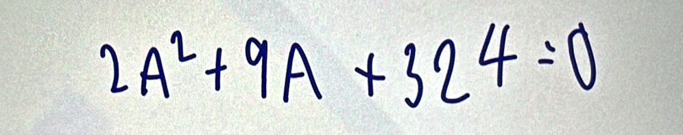 2A^2+9A+324=0