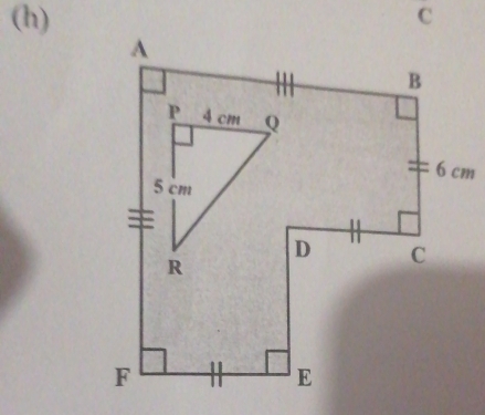 C
A 
B 
P 4 cm Q
6 cm
5 cm
R
D C
F
E