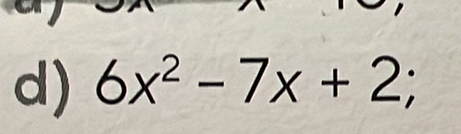 6x^2-7x+2;