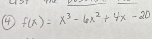 4 f(x)=x^3-6x^2+4x-20