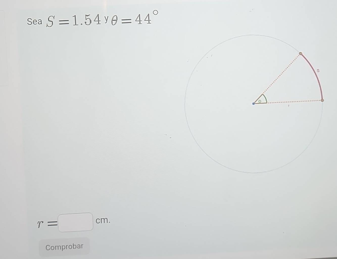 Sea S=1.54 y θ =44°
r=□ cm. 
Comprobar