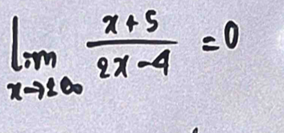 limlimits _xto 2∈fty  (x+5)/2x-4 =0