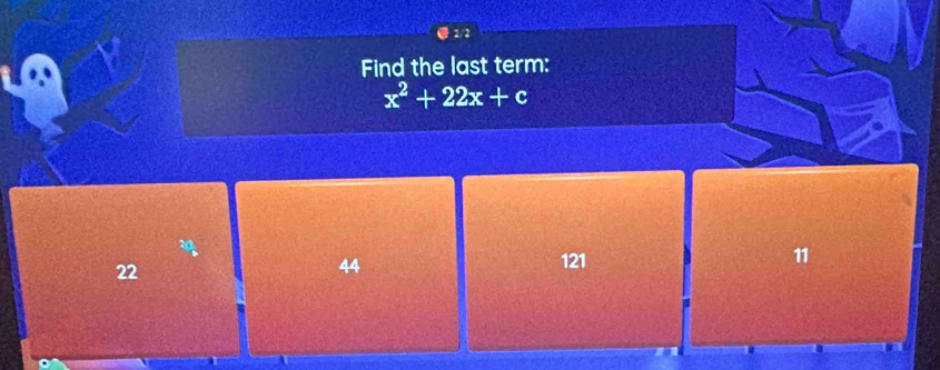 Find the last term:
x^2+22x+c
22
44 121 11