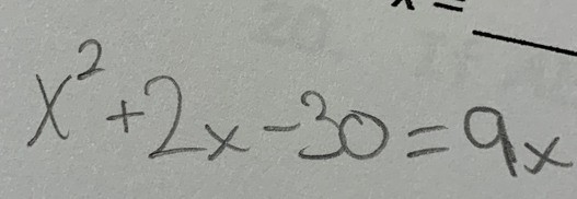 x^2+2x-30=9x