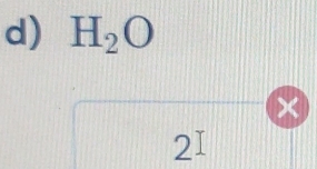 H_2O
21