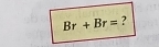 Br+Br= ?