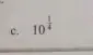 10^(frac 1)4