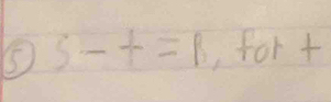 ⑤5 S-t=B , for+