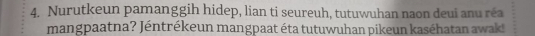 Nurutkeun pamanggih hidep, lian ti seureuh, tutuwuhan naon deui anu réa 
mangpaatna? Jéntrékeun mangpaat éta tutuwuhan pikeun kaséhatan awak!