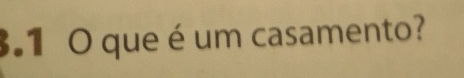 3.1 O que é um casamento?