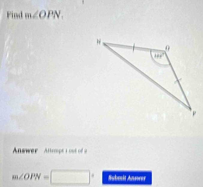 Find m∠ OPN_1
Answer  Allempt I out of
m∠ OPN=□ Submit Answer