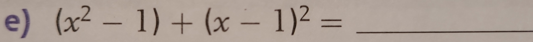 (x^2-1)+(x-1)^2= _