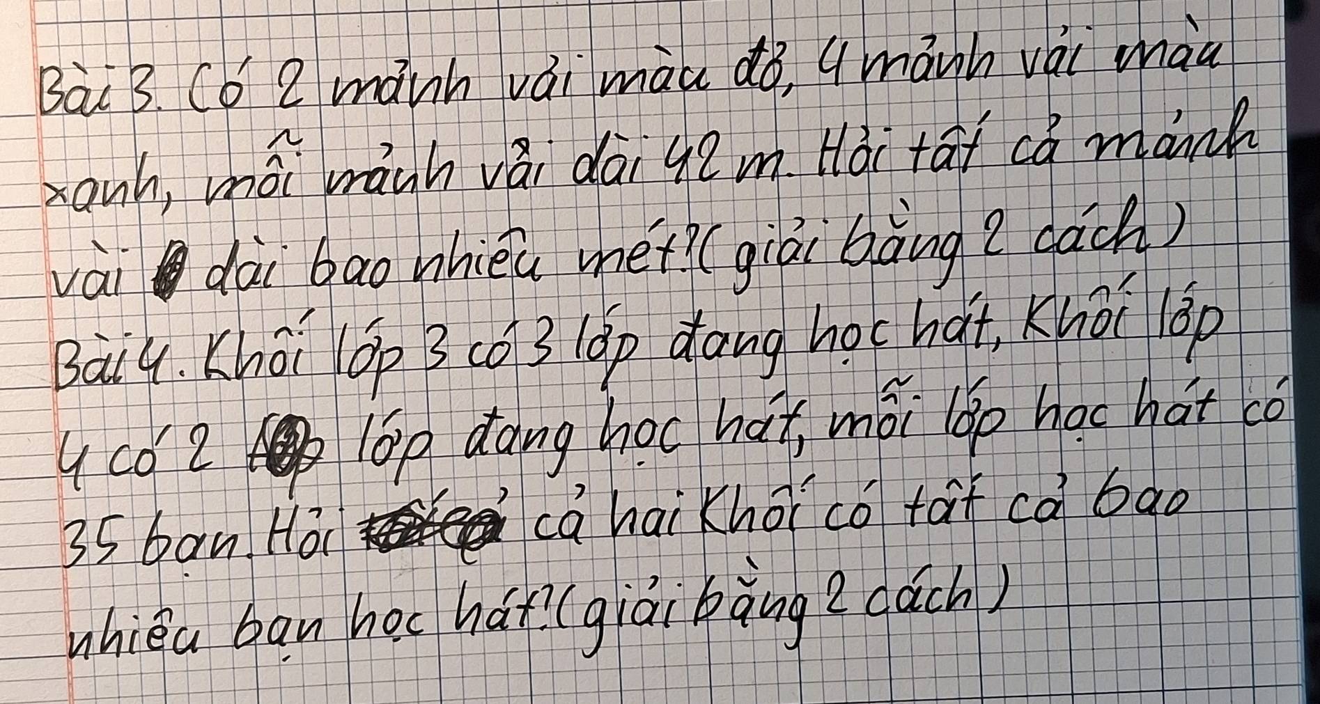 Có 2 mánh vái màu do, q mānh vài màa 
zanh, mái mánh vái dāi 92m Hài tāt ca mank 
vài dài bao bhièa mhét (giá bàng ? dàch) 
Baiq. Khōi láp 3 (ó3 (Op dang hoc hàt Khōi lǎp 
qcó2 (Op dàng hoc hax mǒi lgo hac hát cǒ
35 ban Hoi 
cahai Khoi co faf cà bao 
whieu gan hec hát? (giài bàng ? dǎch)