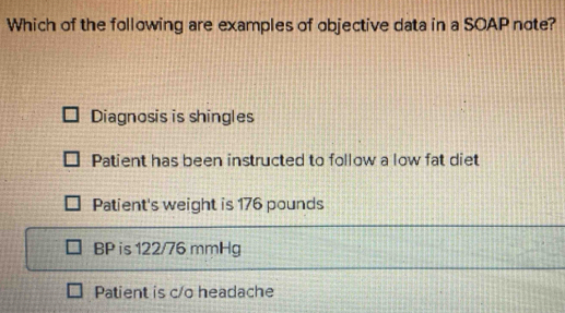 Solved: Which of the following are examples of objective data in a SOAP ...