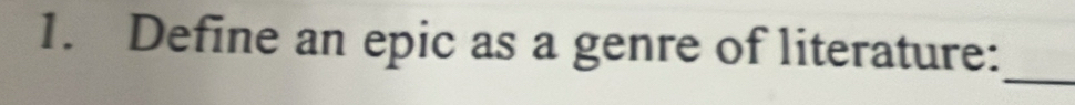 Define an epic as a genre of literature: 
_