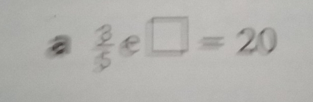 a  3/5  C □ =20