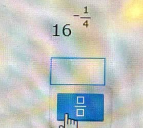 16^(-frac 1)4
 □ /□  