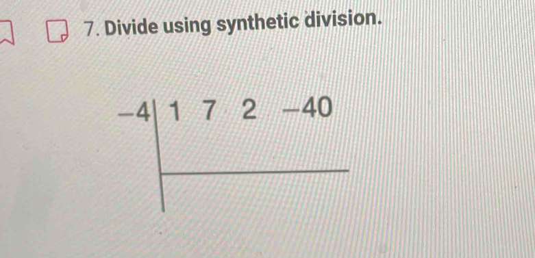 Divide using synthetic division.