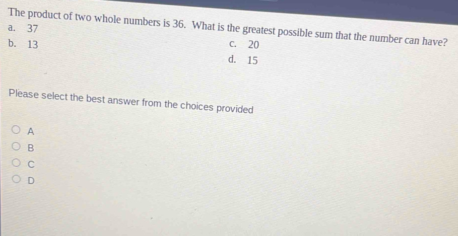 Solved: a. 37 The product of two whole numbers is 36. What is the ...