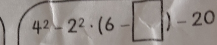 4^2-2^2· (6-□ )-20°