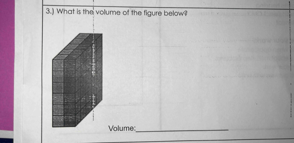 3.) What is the volume of the figure below? 
Volume:_