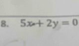 5x+2y=0